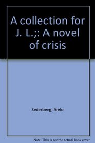 A collection for J. L.;: A novel of crisis