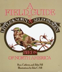 A Field Guide to Little-Known and Seldom-Seen Birds of North America