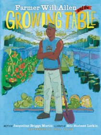 Farmer Will Allen and the Growing Table (Food Heroes)