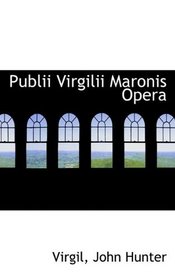 Publii Virgilii Maronis Opera