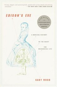 Edison's Eve : A Magical History of the Quest for Mechanical Life