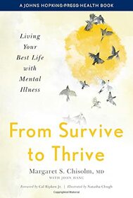 From Survive to Thrive: Living Your Best Life with Mental Illness (A Johns Hopkins Press Health Book)
