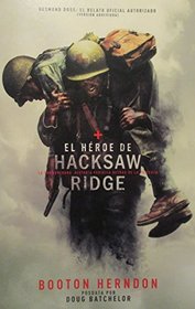 El Heroe de Hacksaw Ridge : La Conmovedora Historia Veridica Detras de la Pelicula