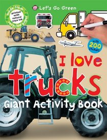 I Love Trucks (Let's Go Green Giant Activity Books)