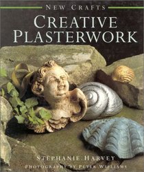 Creative Plasterwork (The New Crafts Series)