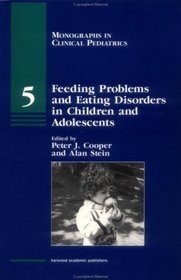 Feeding Problems and Eating Disorders in Children and Adolescents (Monographs in Clinical Pediatrics)