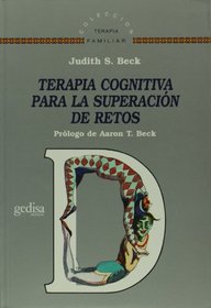 Terapia cognitiva para la superacion de retos/ Cognitive Therapy For Challenging Problems (Terapia Familiar) (Spanish Edition)