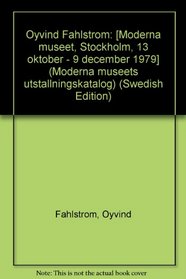 Oyvind Fahlstrom: [Moderna museet, Stockholm, 13 oktober - 9 december 1979] (Moderna museets utstallningskatalog) (Swedish Edition)