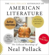 The Neal Pollack Anthology of American Literature: The Collected Recordings of Neal Pollack (Audio CD) (Unabridged)