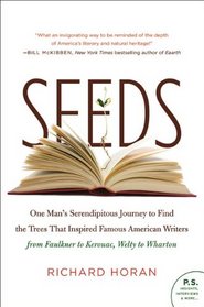 Seeds: One Man's Serendipitous Journey to Find the Trees That Inspired Famous American Writers from Faulkner to Kerouac, Welty to Wharton (P.S.)