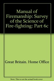 Manual of Firemanship (Part 6c)
