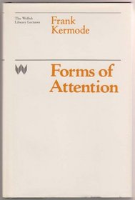 Forms of Attention (The Wellek Library lectures at the University of California, Irvine)