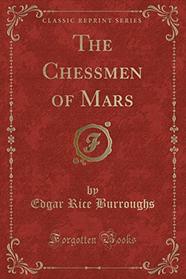 The Chessmen of Mars (Classic Reprint)