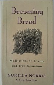 Becoming Bread: Meditations on Loving and Transformation (Bell Tower)