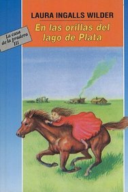 En las Orillas del Lago de Plata = By the Shores of Silver Lake (Cuatro Vientos (Prebound)) (Spanish Edition)