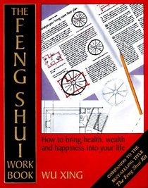 The Feng Shui Workbook: A Room-By-Room Guide to Effective Feng Shui in Your Home and Workplace