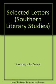 Selected Letters of John Crowe Ransom (Southern Literary Studies)