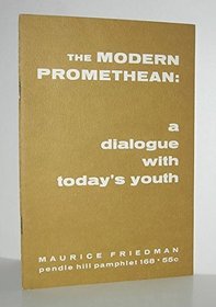 Modern Promethean: A Dialogue With Today's Youth