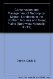 Conservation and Management of Neotropical Migrant Landbirds in the Northern Rockies and Great Plains (Northwest Naturalist Books)