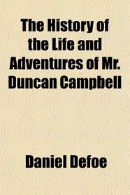 The History of the Life and Adventures of Mr. Duncan Campbell