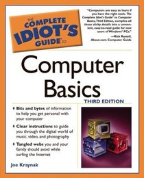 Complete Idiot's Guide to Computer Basics, 3E (The Complete Idiot's Guide)