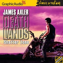 Shatter Zone (Deathlands, Bk 75) (Audio CD) (Unabridged)