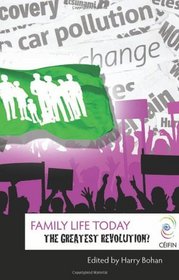 Family Life Today: The Greatest Revolution? (Ceifin Conference Papers)