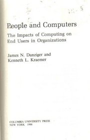 People and Computers: The Impacts of Computing on End Users in Organizations (Computing, Organizations, Policy and Society Series)