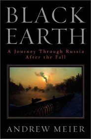 Black Earth: A Journey through Russia after the Fall