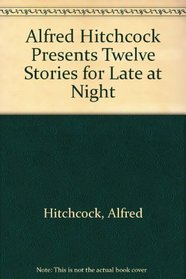 Alfred Hitchcock Presents Twelve Stories for Late at Night