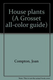 House plants (A Grosset all-color guide)