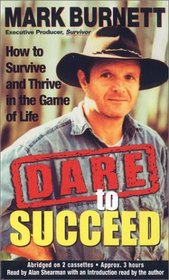 Dare to Succeed : How to Survive and Thrive in the Game of Life