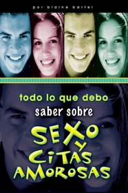 Todo Lo Que Debo Saber Sobre Sexo Y Citas Amorosas (Spanish Edition)