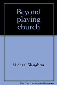 Beyond playing church: A Christ-centered environment for church renewal