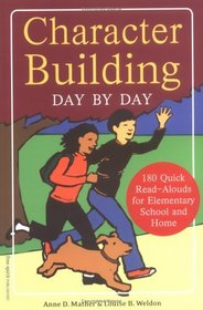 Character Building Day by Day: 180 Quick Read-Alouds for Elementary School And Home