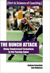 The Bunch Attack: Using Compressed Formations in the Passing Game (Art  Science of Coaching (Paperback))