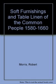 Soft Furnishings and Table Linen of the Common People 1580-1660