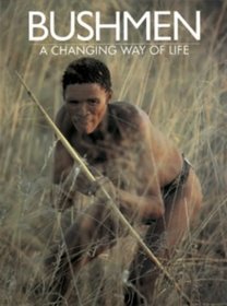 Bushmen: A Changing Way of Life