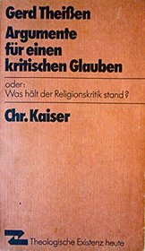 Argumente fur einen kritischen Glauben: Oder, was halt der Religionskritik stand? (Theologische Existenz heute) (German Edition)