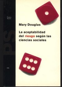 La Aceptabilidad Del Riesgo Segun Las Ciencias Sociales/ Risk Acceptability According to the Social Sciences (Paidos Studio) (Spanish Edition)