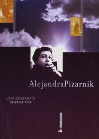 Alejandra Pizarnik. Una Biografia (Spanish Edition)