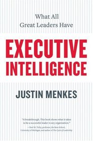 Executive Intelligence: What All Great Leaders Have