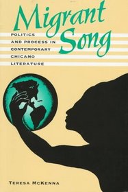 Migrant Song : Politics and Process in  Contemporary Chicano Literature