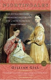 Nightingales : The Extraordinary Upbringing and Curious Life of Miss Florence Nightingale