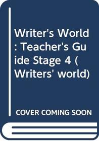 Writer's World: Teacher's Guide Stage 4 (Writers' world)