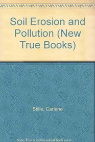 Soil Erosion and Pollution (New True Books)