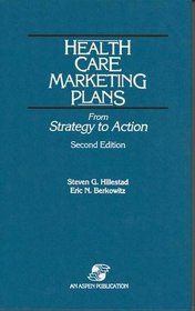 Health Care Marketing Plans: From Strategy to Action