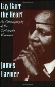 Lay Bare the Heart: An Autobiography of the Civil Rights Movement