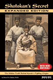 Shotokan's Secret: The Hidden Truth Behind Karate's Origins (With New Material) Expanded Edition