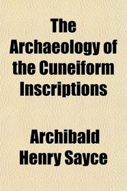 The Archaeology of the Cuneiform Inscriptions